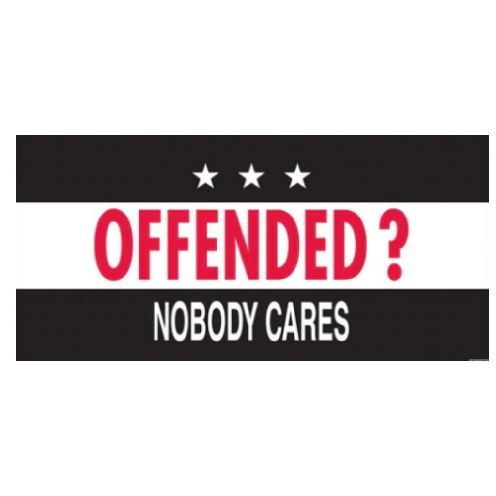 Offended? Nobody Cares Bumper Sticker - PatriotDepot.com