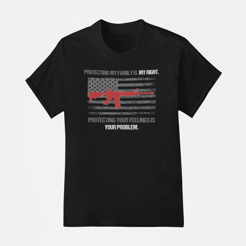 Protecting my family is a right T-Shirt - PatriotDepot.com