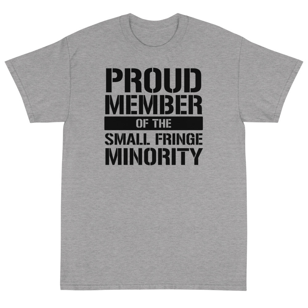 Proud Member of the Small Fringe Minority Unisex T-Shirt - PatriotDepot.com