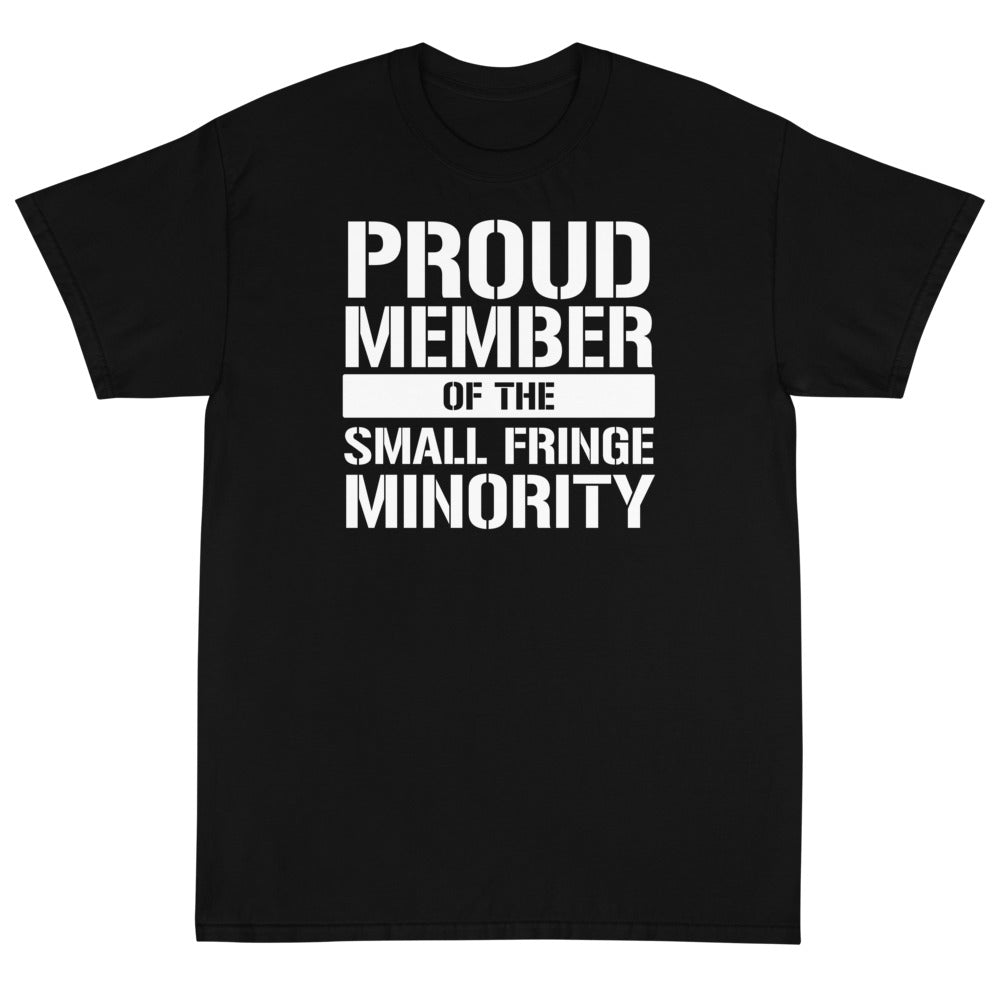 Proud Member of the Small Fringe Minority Unisex T-Shirt - PatriotDepot.com