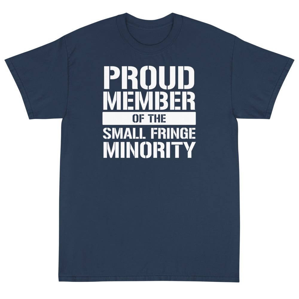 Proud Member of the Small Fringe Minority Unisex T-Shirt - PatriotDepot.com