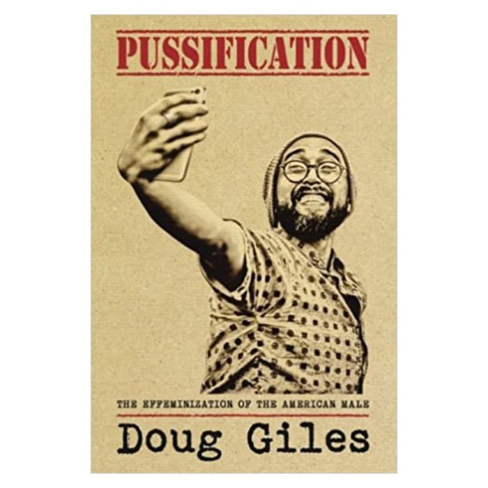 Pussification: The Effeminization of the American Male Book (Paperback) by Doug Giles