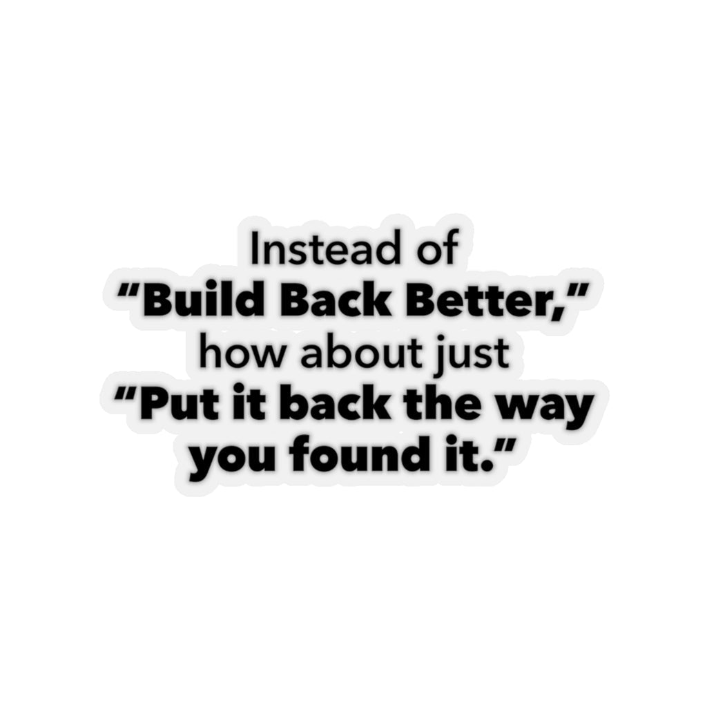 Put It Back The Way You Found It, Kiss - Cut Stickers (4 sizes) - PatriotDepot.com