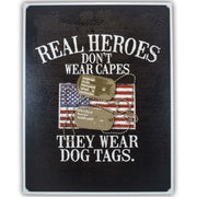 Real Heroes Don't Wear Capes (Tin Sign) - PatriotDepot.com
