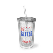 Red, White & Better Than You Acrylic Cup - PatriotDepot.com