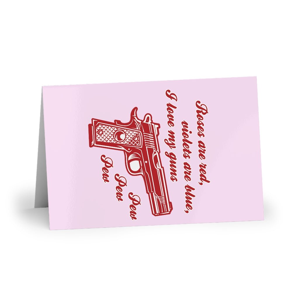 Roses are Red Violets are Blue, I Love My Guns Pew Pew Pew Greeting Cards (1 or 10 - pcs) - PatriotDepot.com
