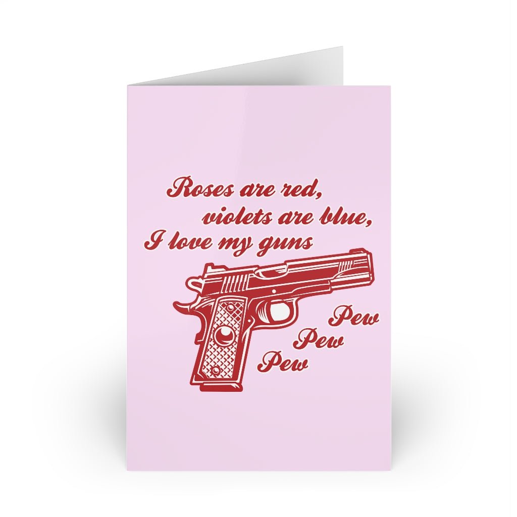 Roses are Red Violets are Blue, I Love My Guns Pew Pew Pew Greeting Cards (1 or 10 - pcs) - PatriotDepot.com