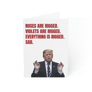 Roses Are Rigged. Violets are Rigged. Everything is Rigged. Sad. Trump Greeting Card (1, 10, 30, and 50pcs) - PatriotDepot.com
