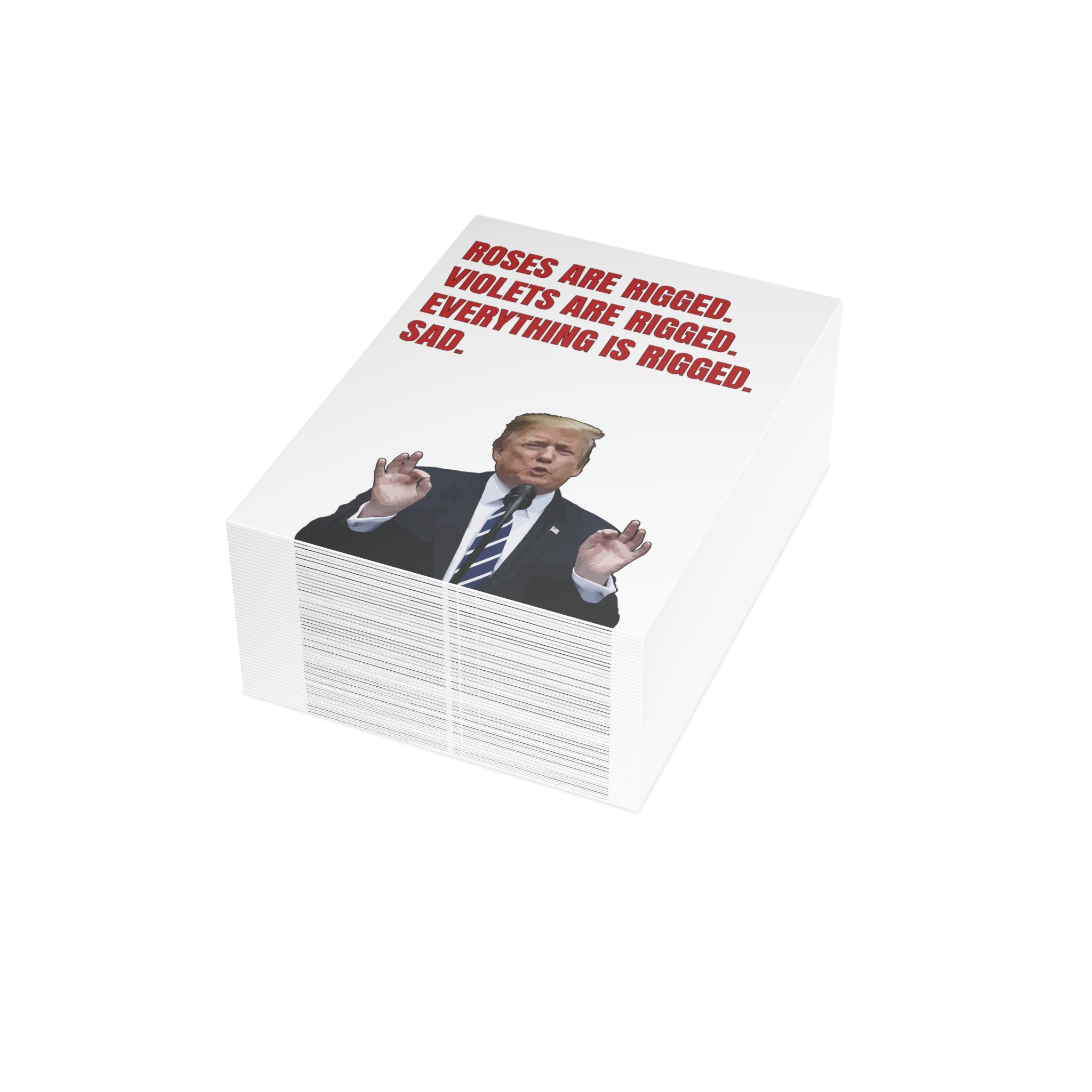 Roses Are Rigged. Violets are Rigged. Everything is Rigged. Sad. Trump Greeting Card (1, 10, 30, and 50pcs) - PatriotDepot.com