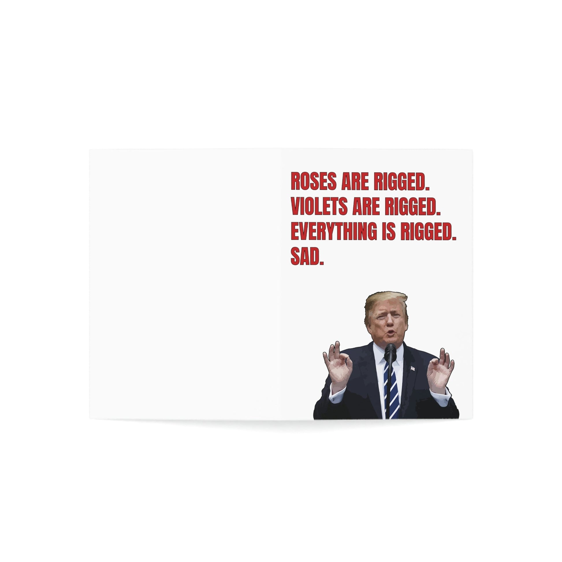 Roses Are Rigged. Violets are Rigged. Everything is Rigged. Sad. Trump Greeting Card (1, 10, 30, and 50pcs) - PatriotDepot.com