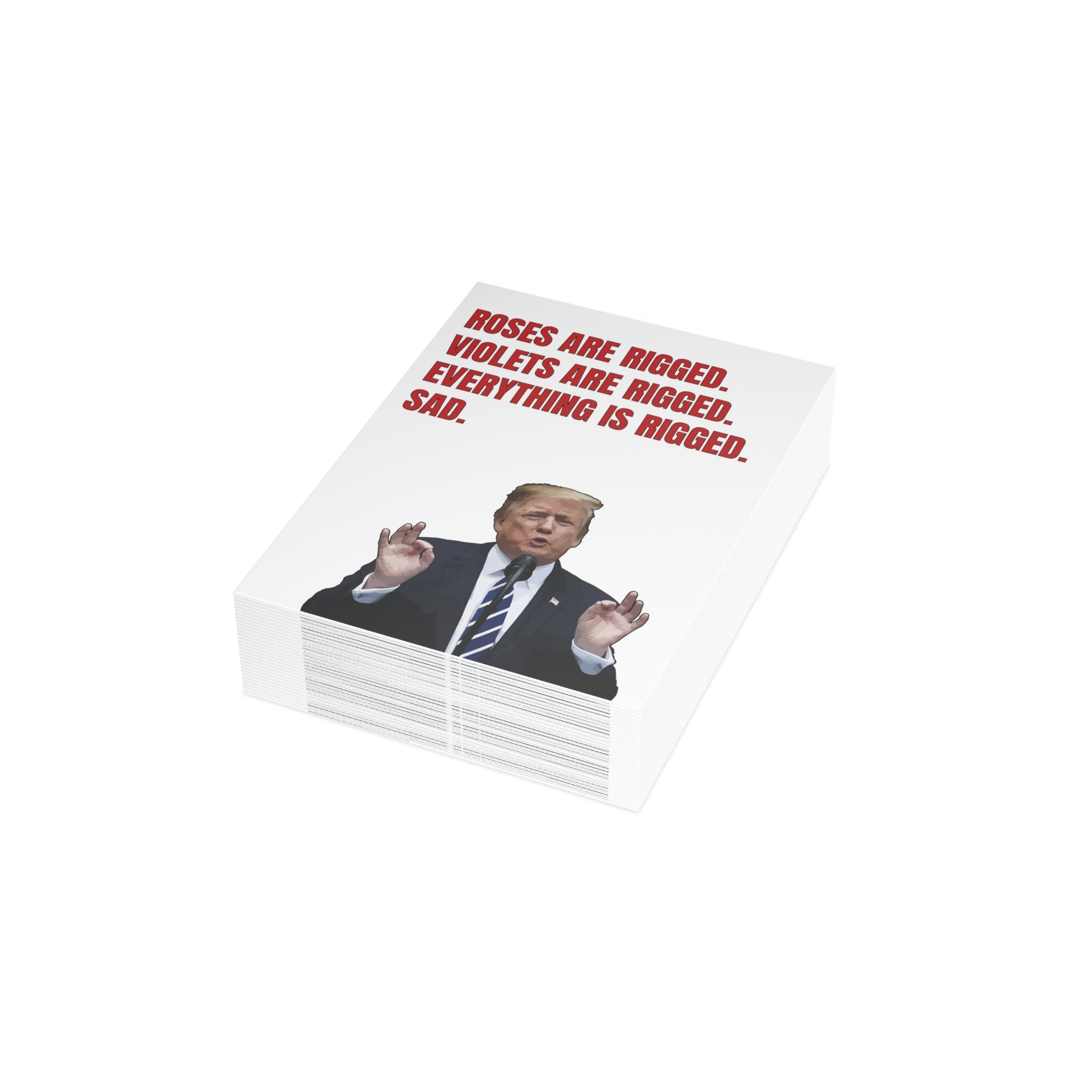 Roses Are Rigged. Violets are Rigged. Everything is Rigged. Sad. Trump Greeting Card (1, 10, 30, and 50pcs) - PatriotDepot.com