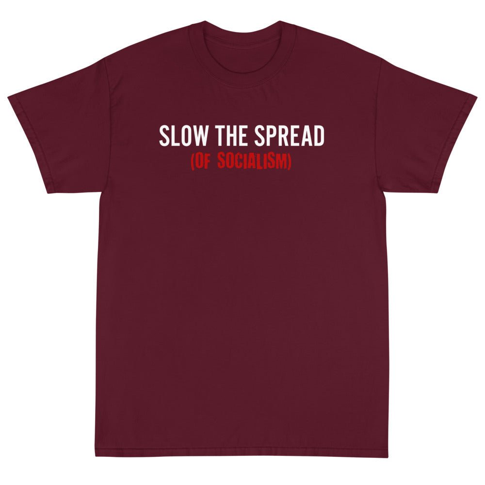 Slow the Spread (Of Socialism) Unisex T-Shirt - PatriotDepot.com