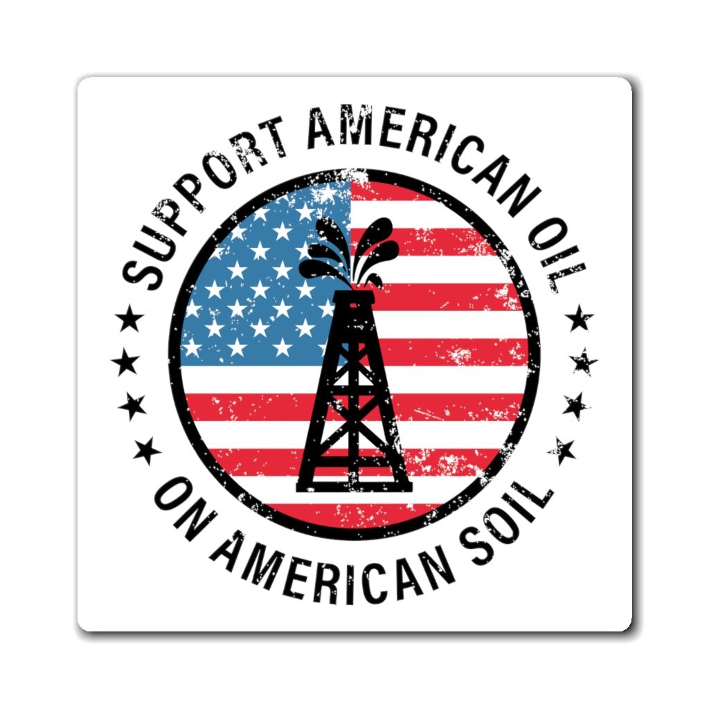 Support American Oil On American Soil Magnet - PatriotDepot.com