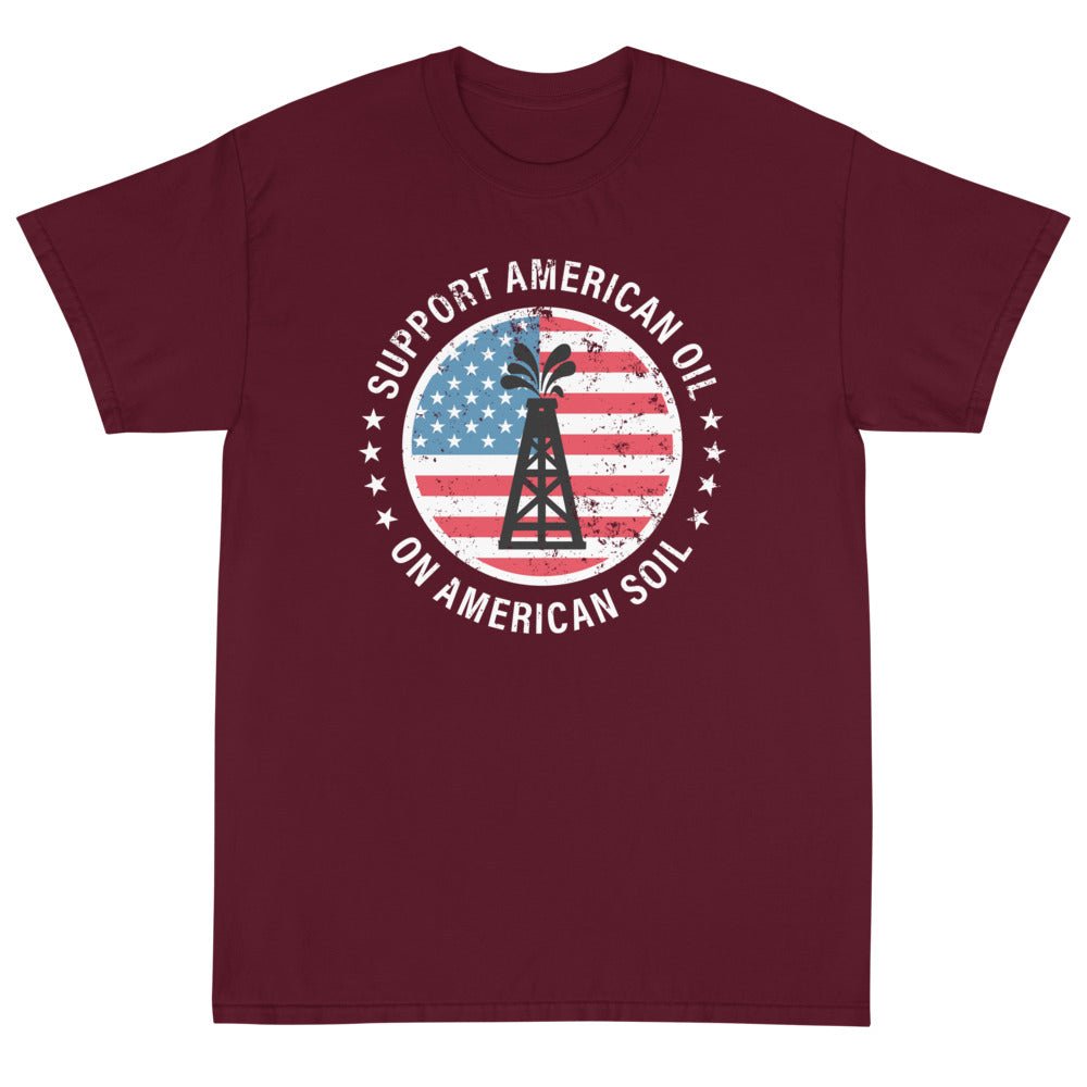Support American Oil On American Soil Unisex T-Shirt - PatriotDepot.com