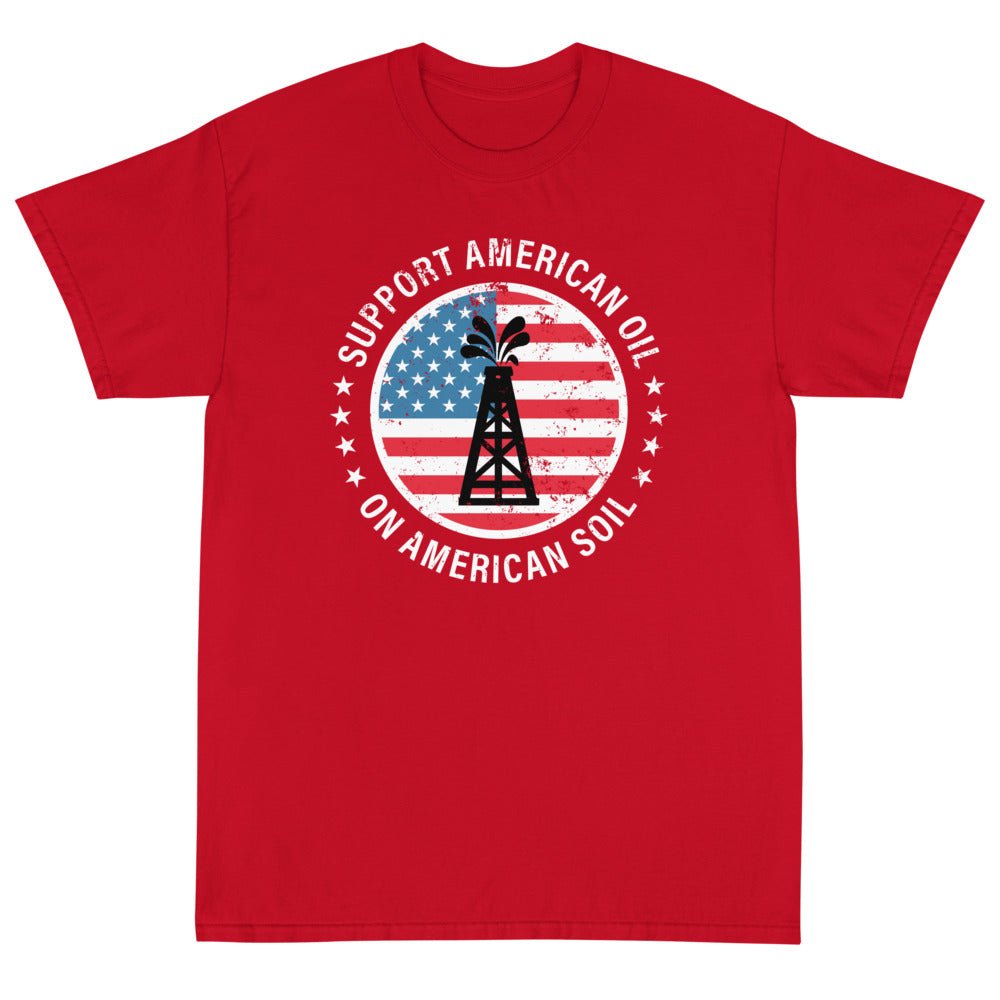Support American Oil On American Soil Unisex T-Shirt - PatriotDepot.com