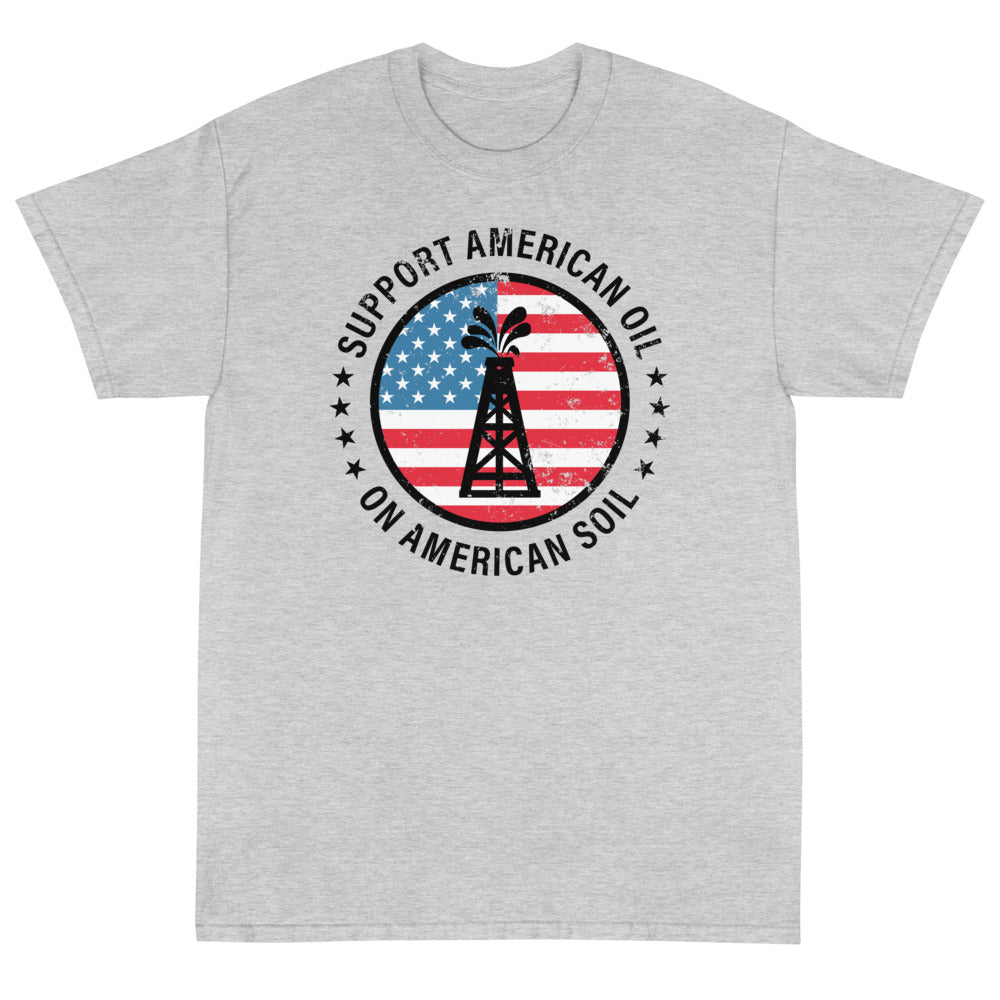 Support American Oil On American Soil Unisex T-Shirt - PatriotDepot.com