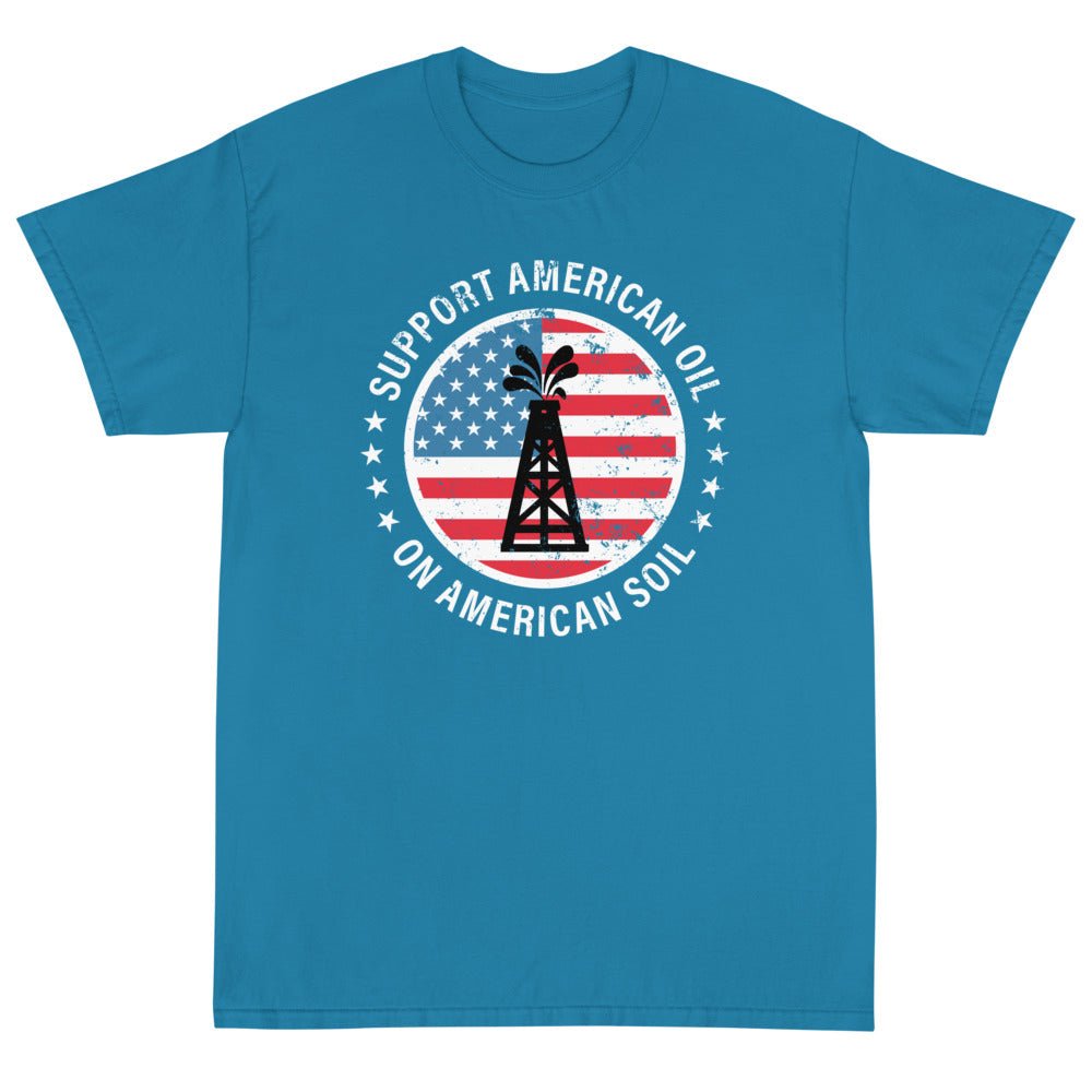 Support American Oil On American Soil Unisex T-Shirt - PatriotDepot.com