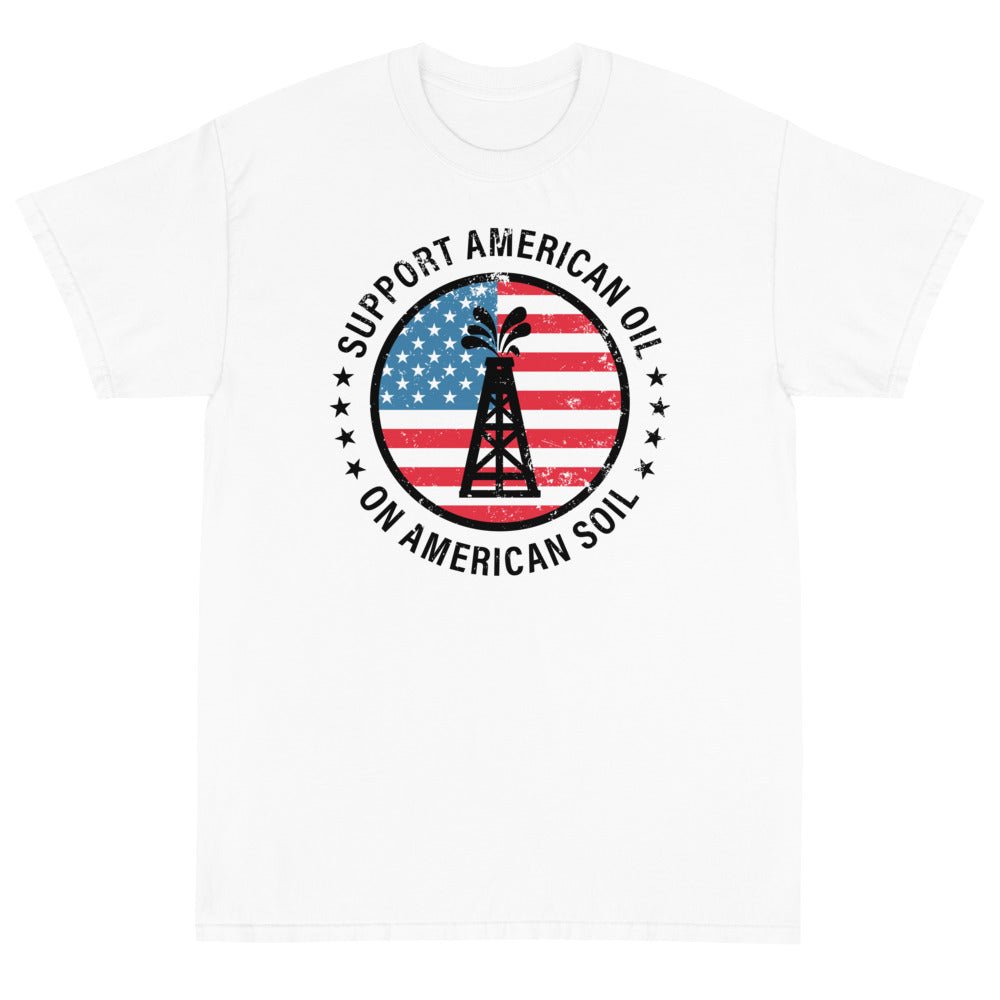 Support American Oil On American Soil Unisex T-Shirt - PatriotDepot.com