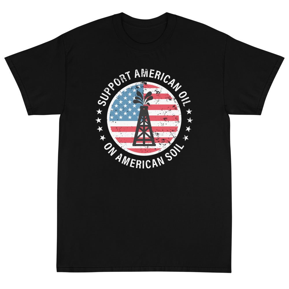 Support American Oil On American Soil Unisex T-Shirt - PatriotDepot.com