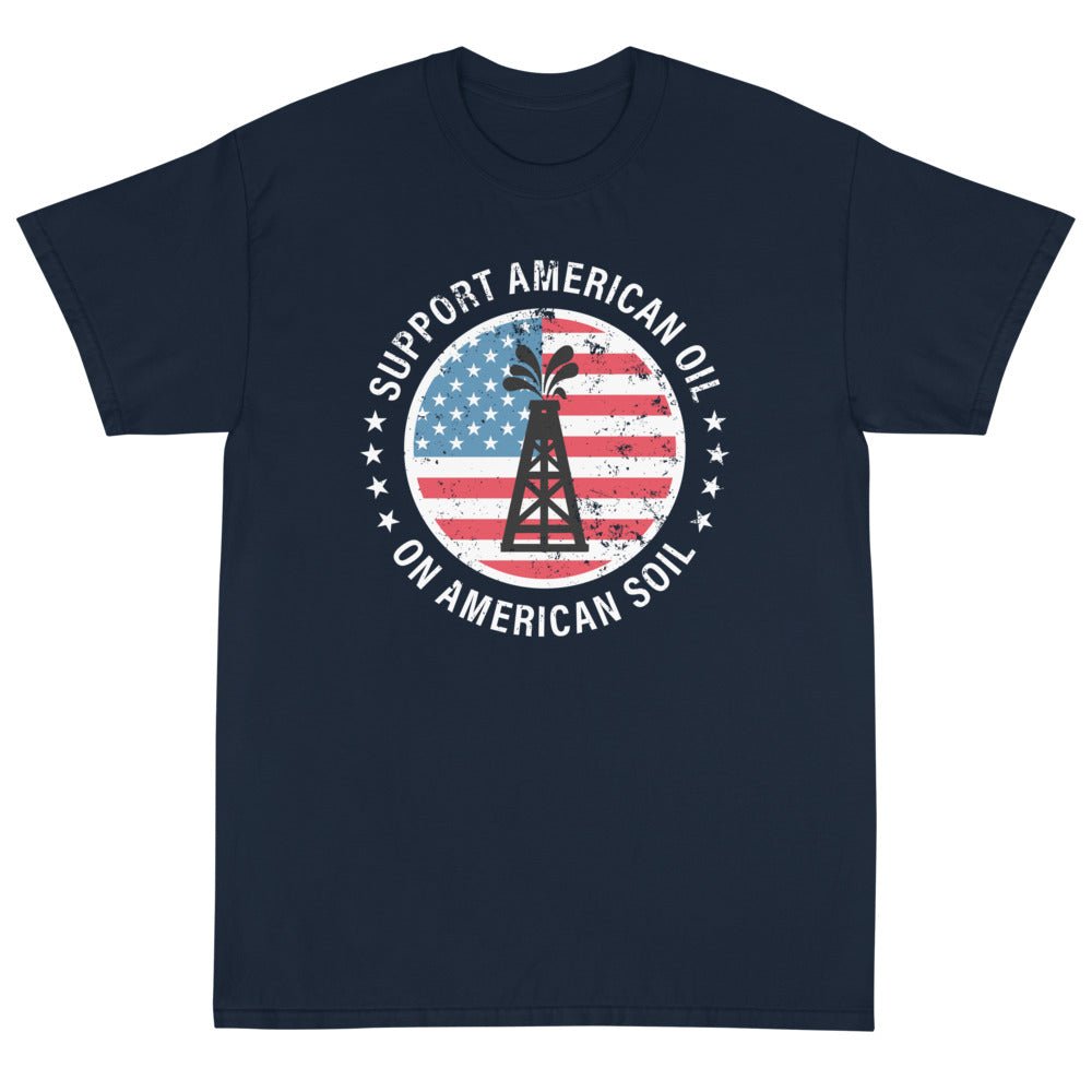 Support American Oil On American Soil Unisex T-Shirt - PatriotDepot.com