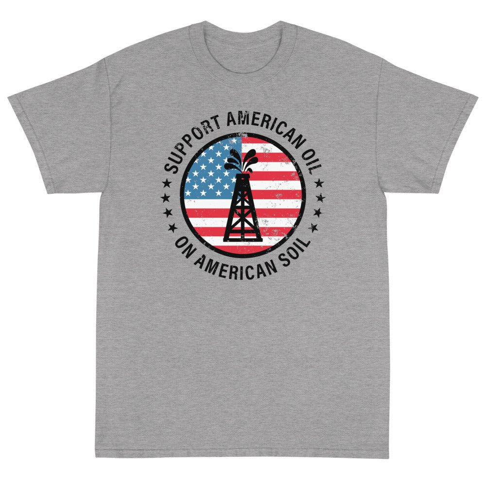 Support American Oil On American Soil Unisex T-Shirt - PatriotDepot.com