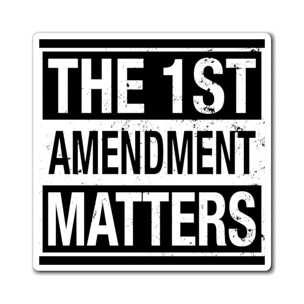 The 1st Amendment Matters Magnet (3 sizes) - PatriotDepot.com