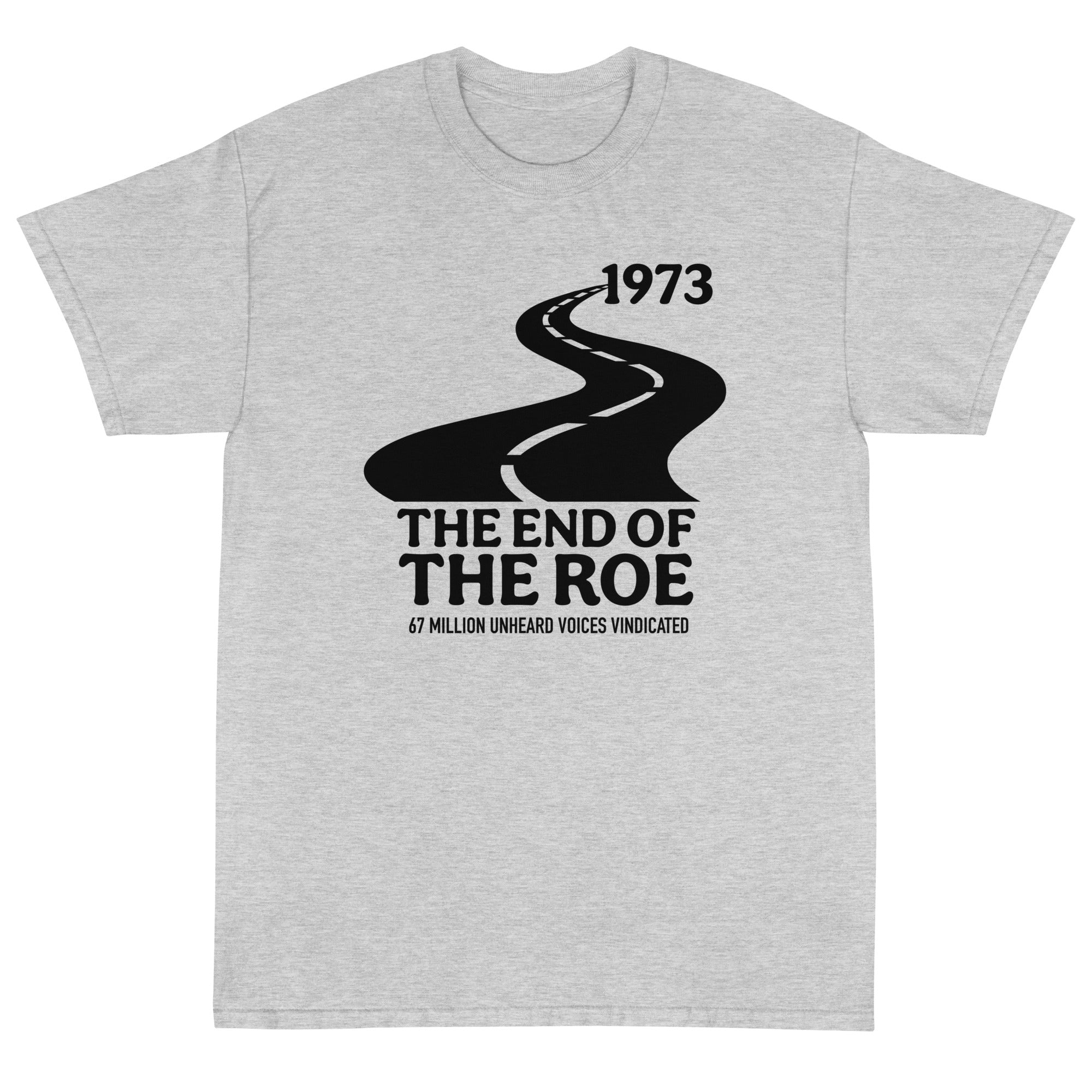 The End of the Roe Unisex T-Shirt - PatriotDepot.com