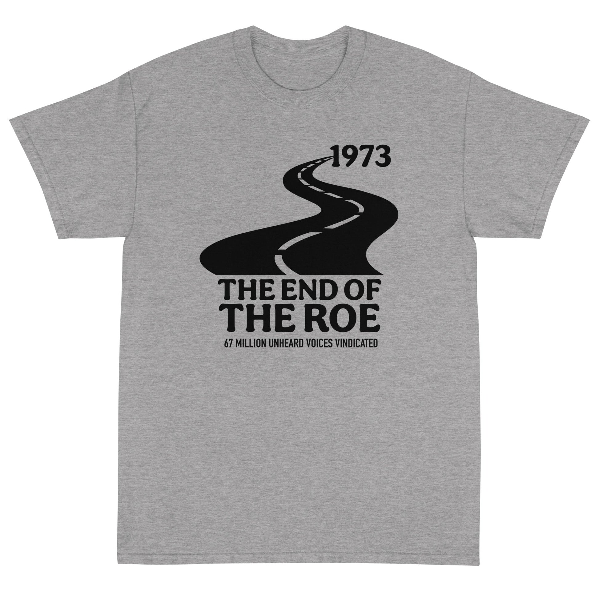 The End of the Roe Unisex T-Shirt - PatriotDepot.com