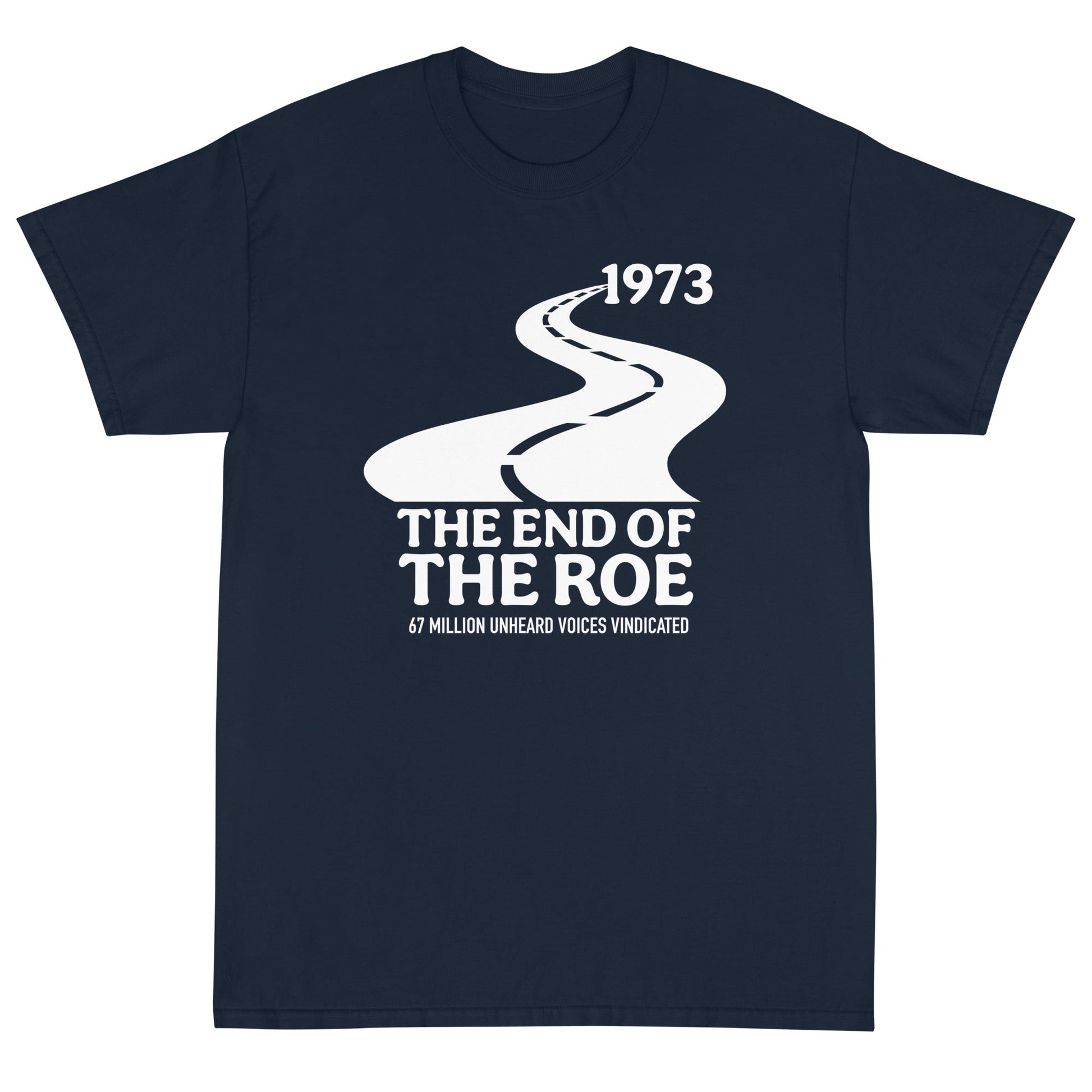 The End of the Roe Unisex T-Shirt - PatriotDepot.com