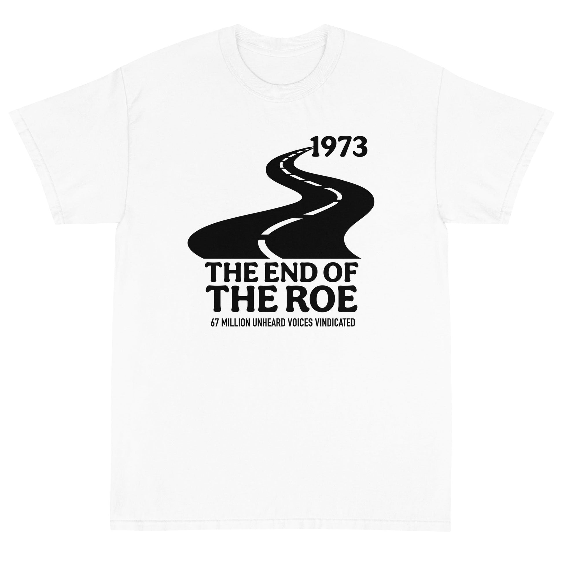The End of the Roe Unisex T-Shirt - PatriotDepot.com