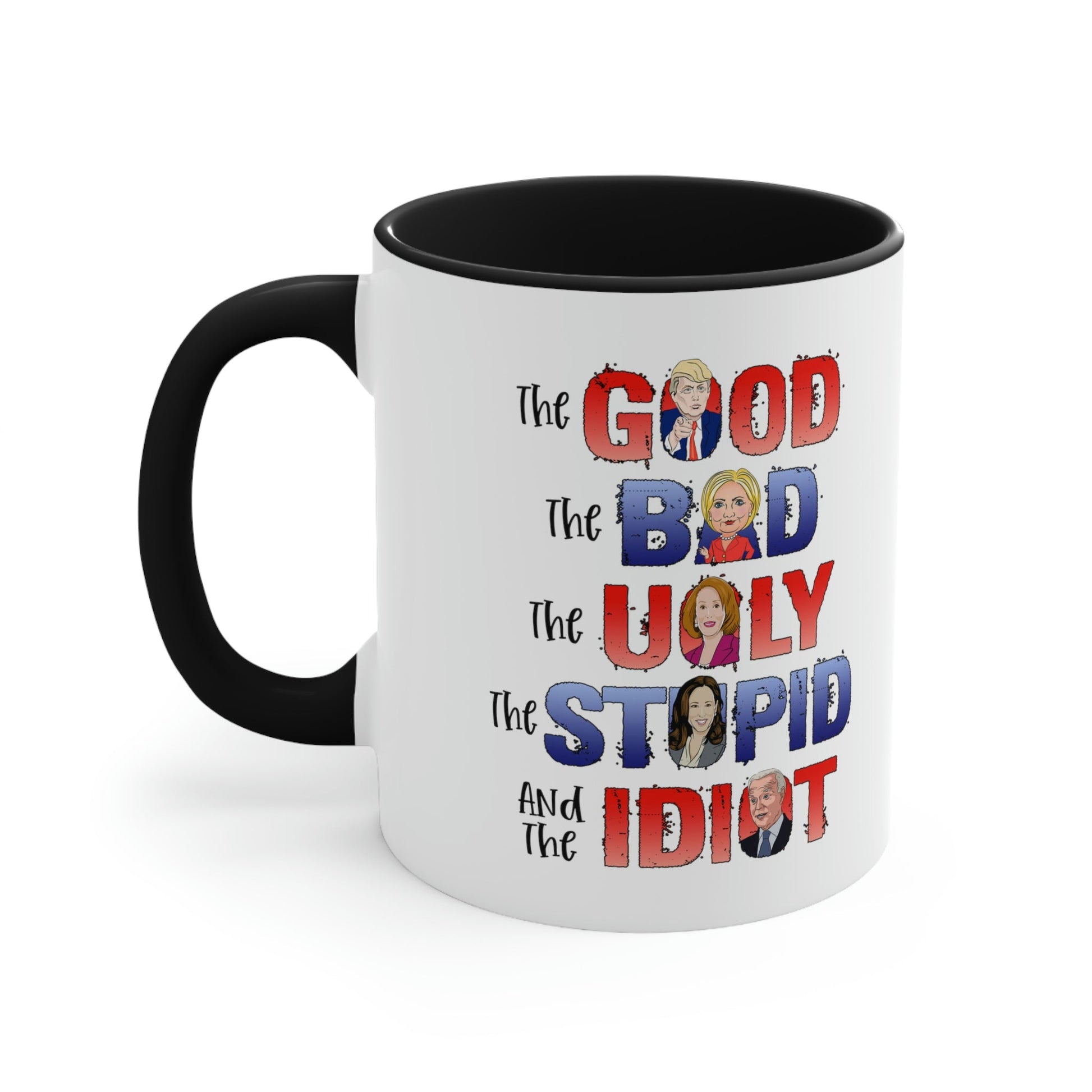 The Good, The Bad, The Ugly, The Stupid, and the Idiot Mug (2 Colors, 2 Sizes) - PatriotDepot.com