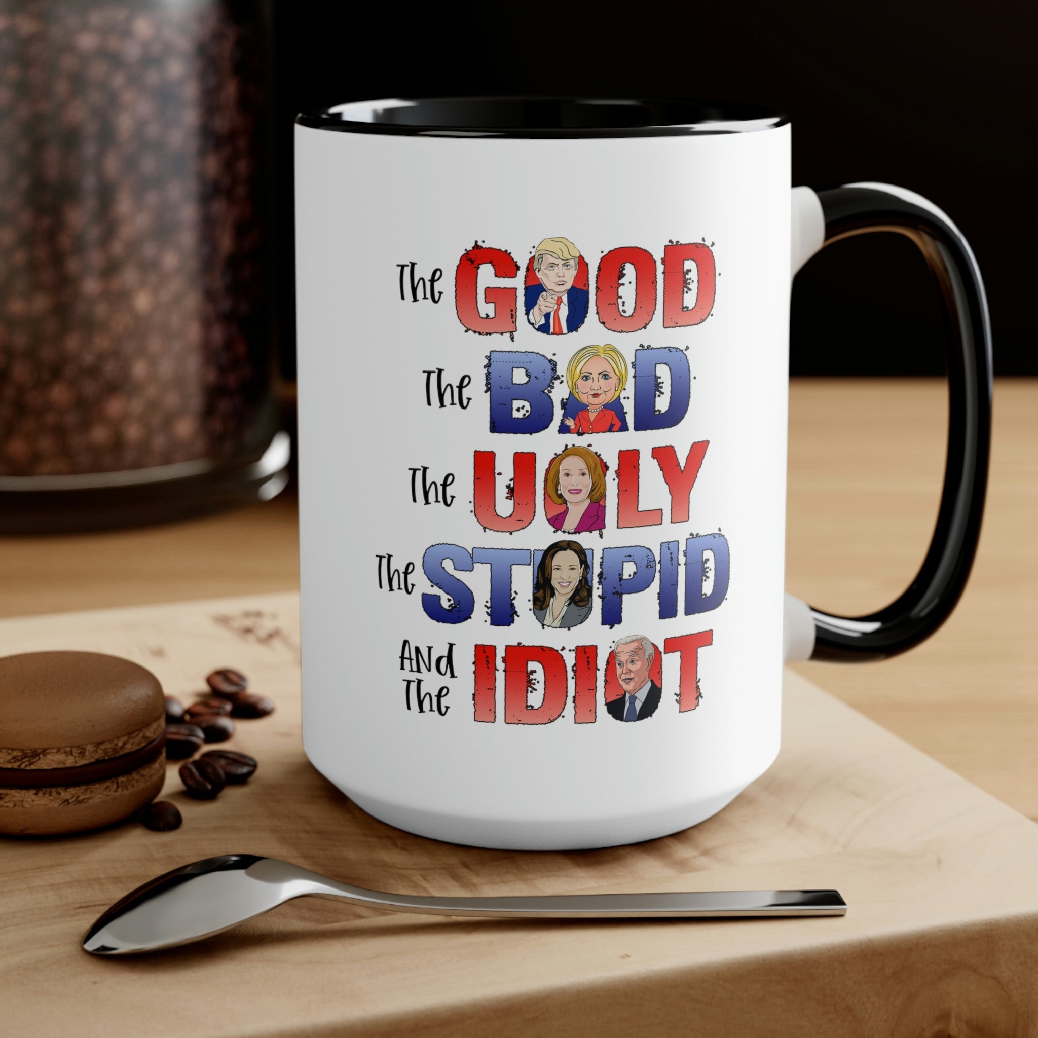 The Good, The Bad, The Ugly, The Stupid, and the Idiot Mug (2 Colors, 2 Sizes) - PatriotDepot.com