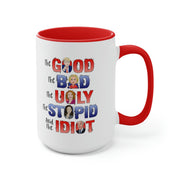 The Good, The Bad, The Ugly, The Stupid, and the Idiot Mug (2 Colors, 2 Sizes) - PatriotDepot.com