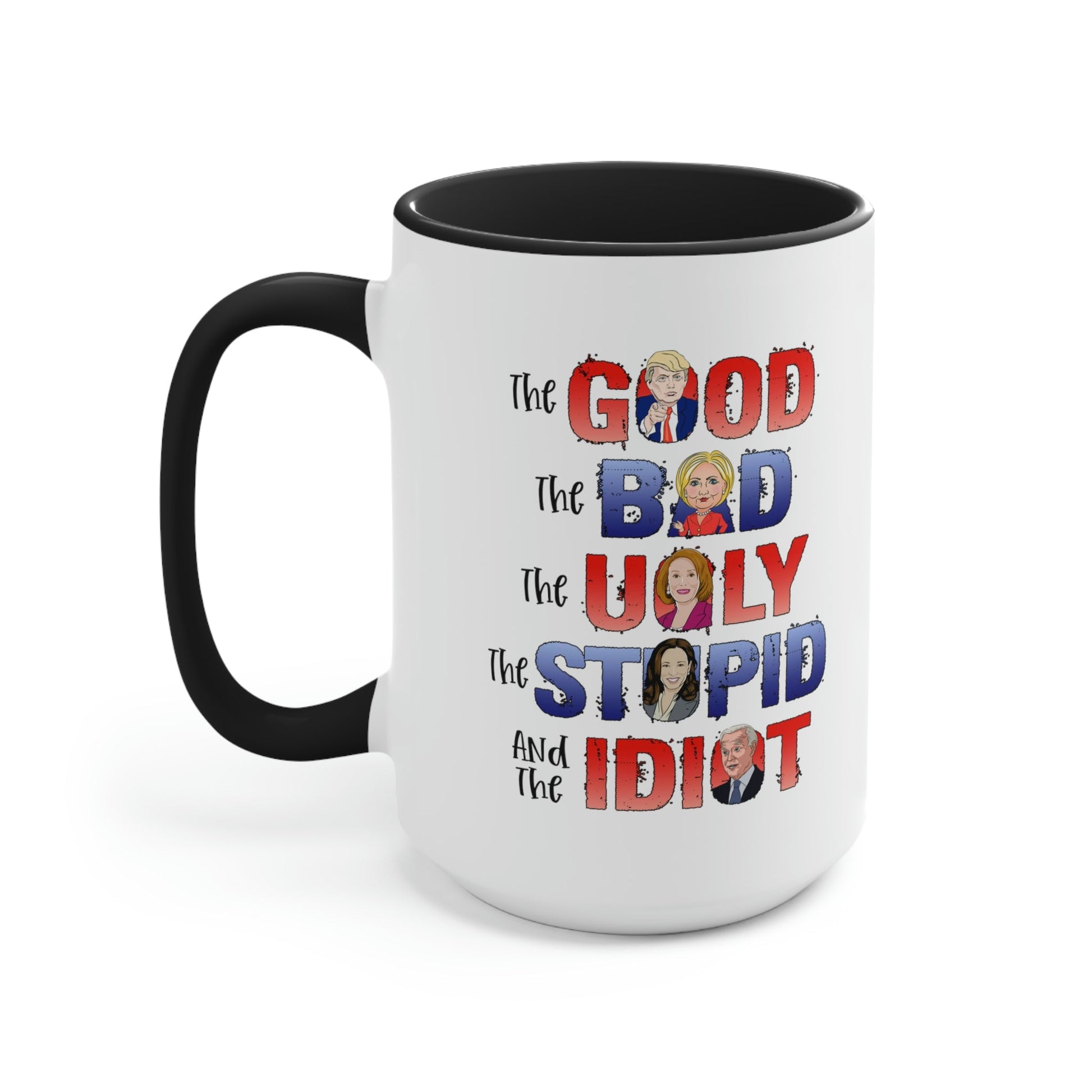 The Good, The Bad, The Ugly, The Stupid, and the Idiot Mug (2 Colors, 2 Sizes) - PatriotDepot.com