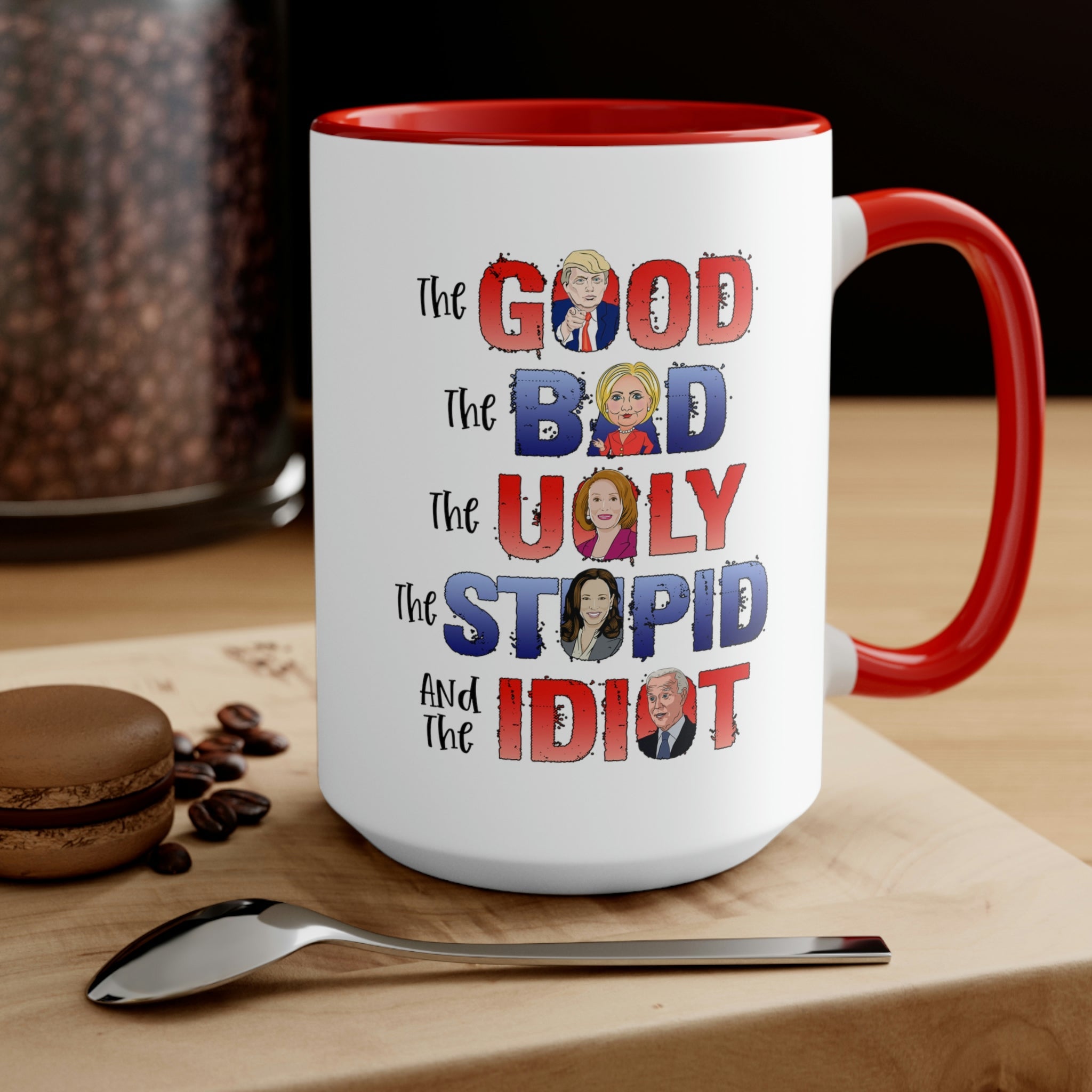 The Good, The Bad, The Ugly, The Stupid, and the Idiot Mug (2 Colors, 2 Sizes) - PatriotDepot.com