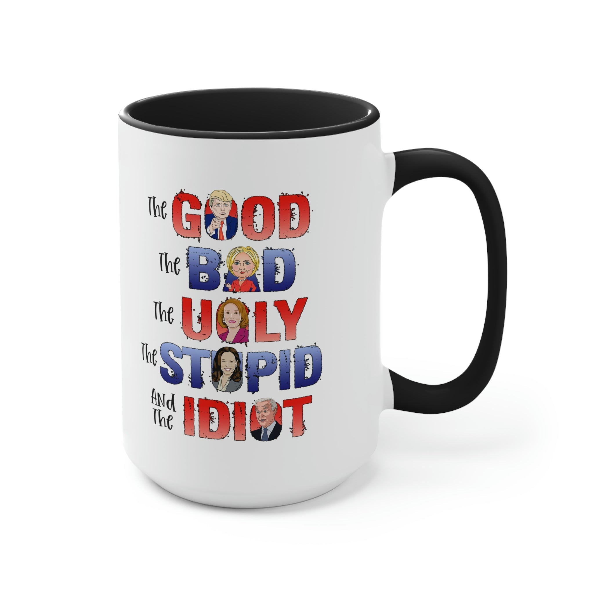 The Good, The Bad, The Ugly, The Stupid, and the Idiot Mug (2 Colors, 2 Sizes) - PatriotDepot.com