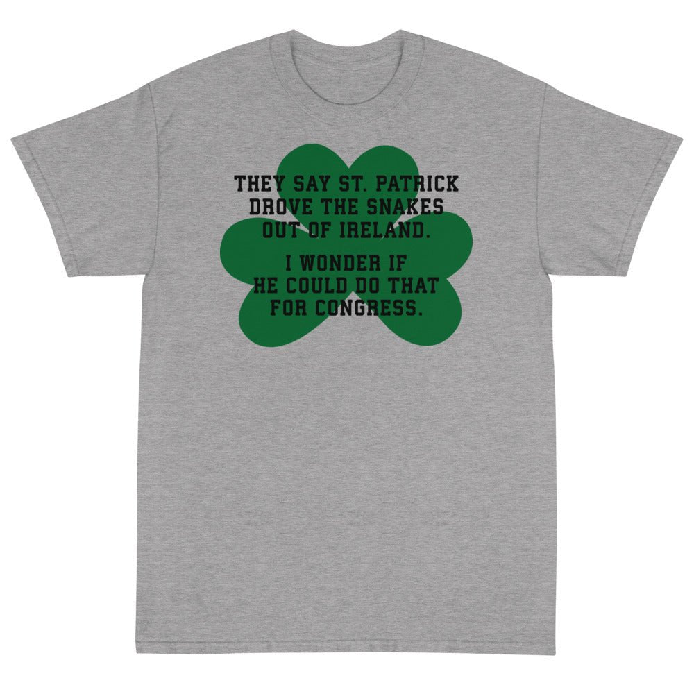 They Say St. Patrick Drove the Snakes Out of Ireland Unisex T-Shirt - PatriotDepot.com