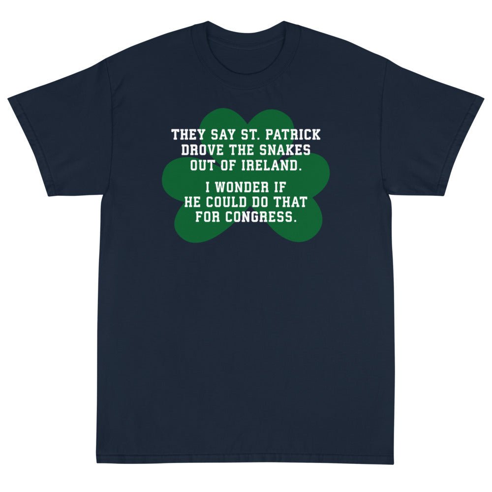 They Say St. Patrick Drove the Snakes Out of Ireland Unisex T-Shirt - PatriotDepot.com