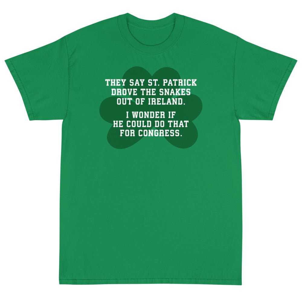 They Say St. Patrick Drove the Snakes Out of Ireland Unisex T-Shirt - PatriotDepot.com
