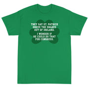 They Say St. Patrick Drove the Snakes Out of Ireland Unisex T-Shirt - PatriotDepot.com