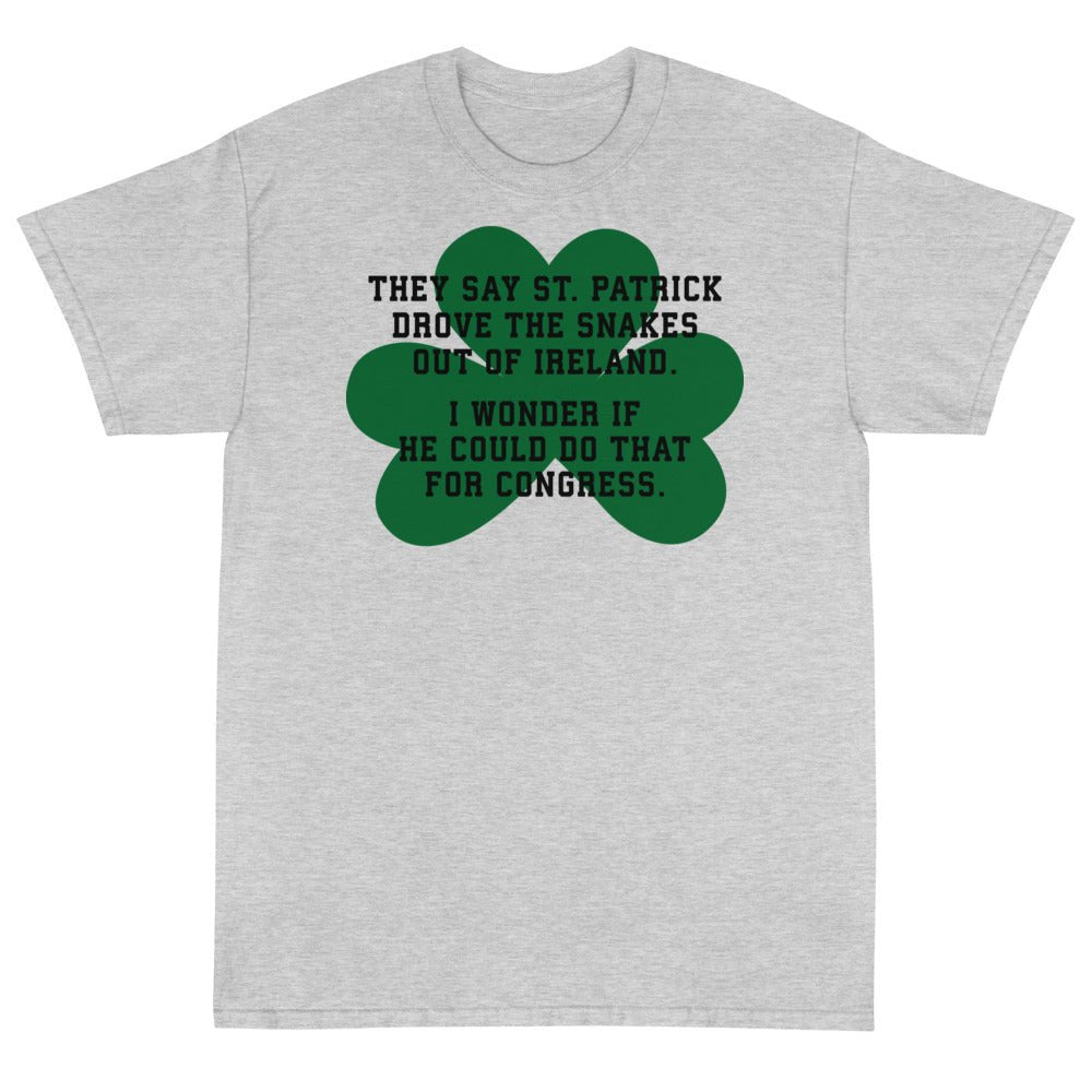They Say St. Patrick Drove the Snakes Out of Ireland Unisex T-Shirt - PatriotDepot.com