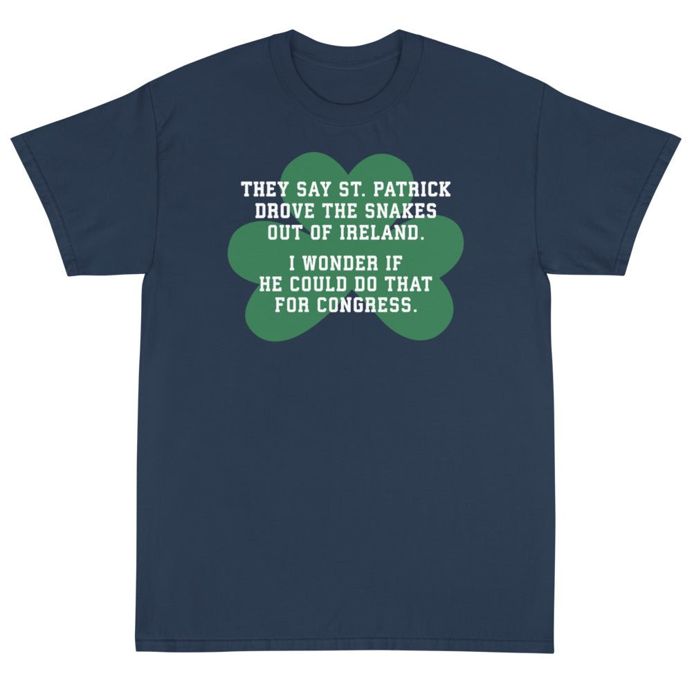 They Say St. Patrick Drove the Snakes Out of Ireland Unisex T-Shirt - PatriotDepot.com