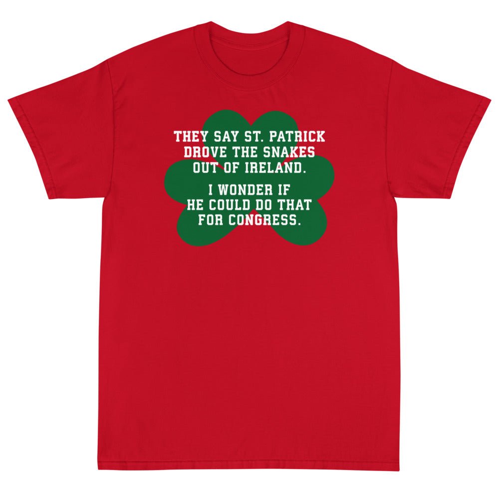 They Say St. Patrick Drove the Snakes Out of Ireland Unisex T-Shirt - PatriotDepot.com