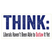 THINK: Liberals Haven't Been Able to Outlaw It Yet Sticker - PatriotDepot.com