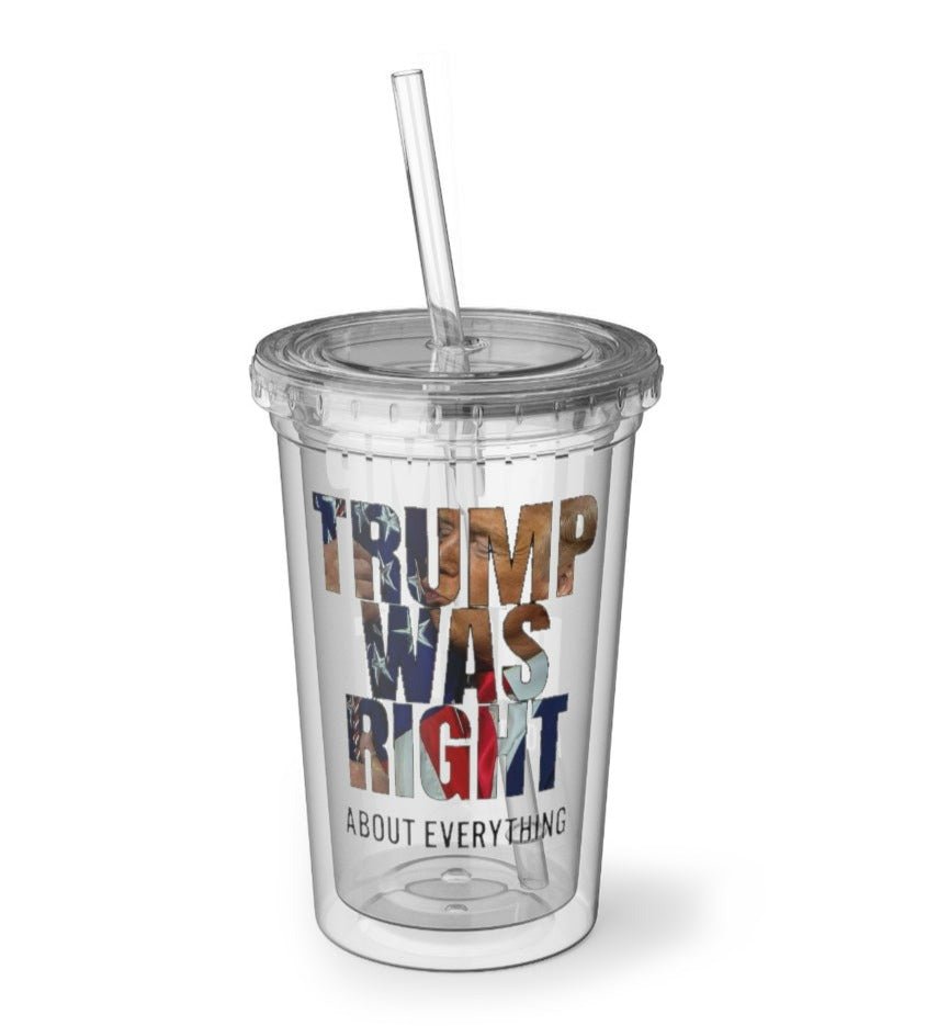 Trump was right about everything Tumbler (2 Sided Design) - PatriotDepot.com