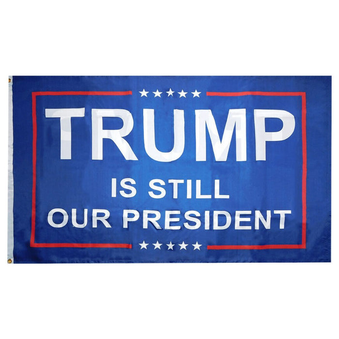 Trump is Still Our President 3'x5' Flag