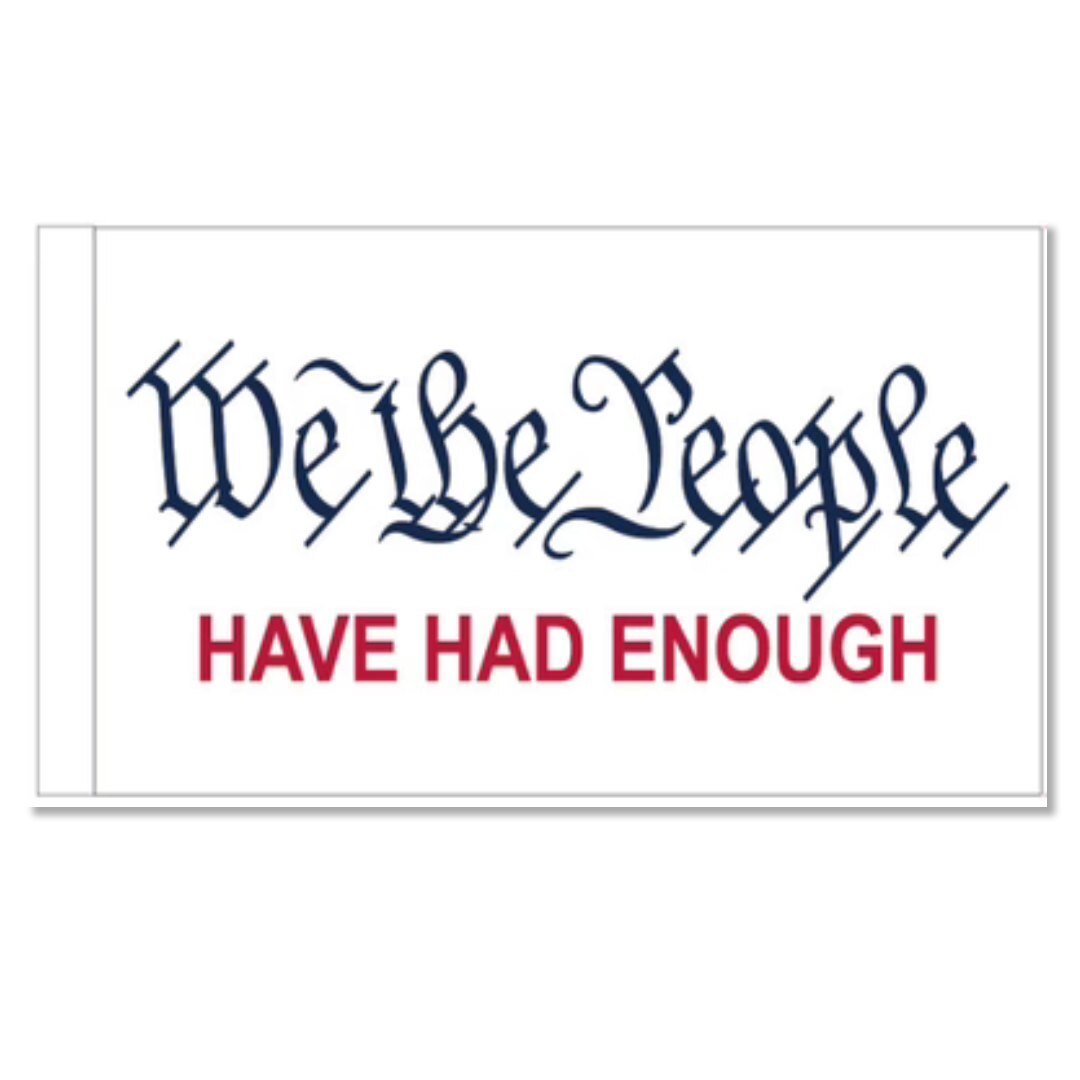 We the People Have Had Enough 3'x5' Flag - PatriotDepot.com