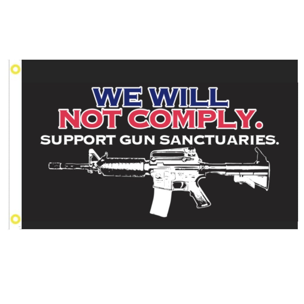 We Will Not Comply Support Gun Sanctuaries 3'x5' Flag - PatriotDepot.com