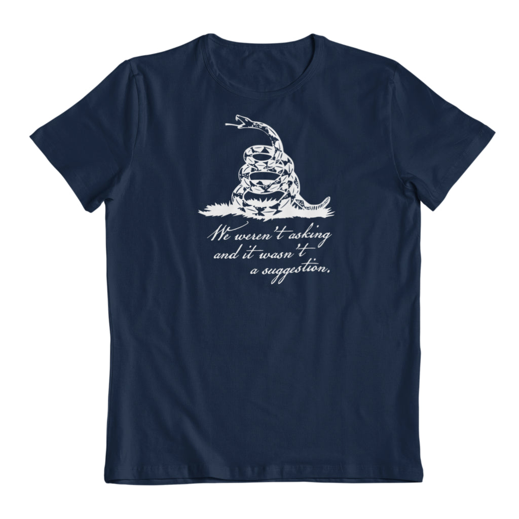 We Weren't Asking and it Wasn't a Suggestion Unisex T-Shirt