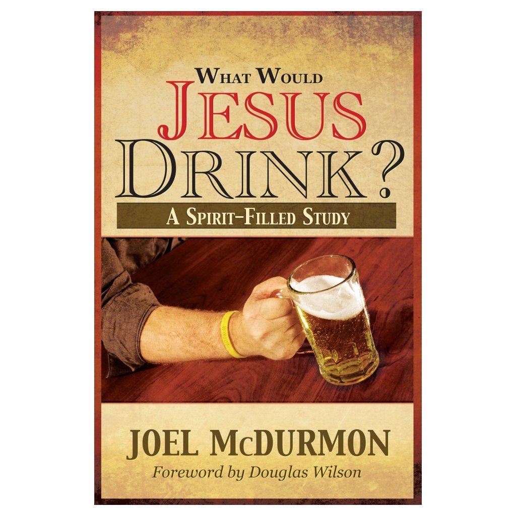 What Would Jesus Drink? A Spirit Filled Study (Hardcover) - PatriotDepot.com